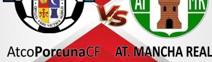 FÚTBOL: Atco. Porcuna – Atlético Mancha Real